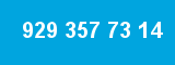 929 357 73 14